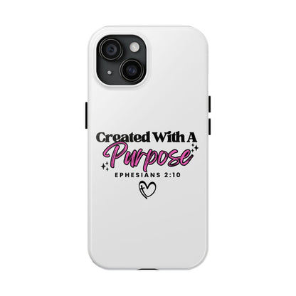 Created With A Purpose Phone Case — Ephesians 2:10 Inspirational Christian Tough Case