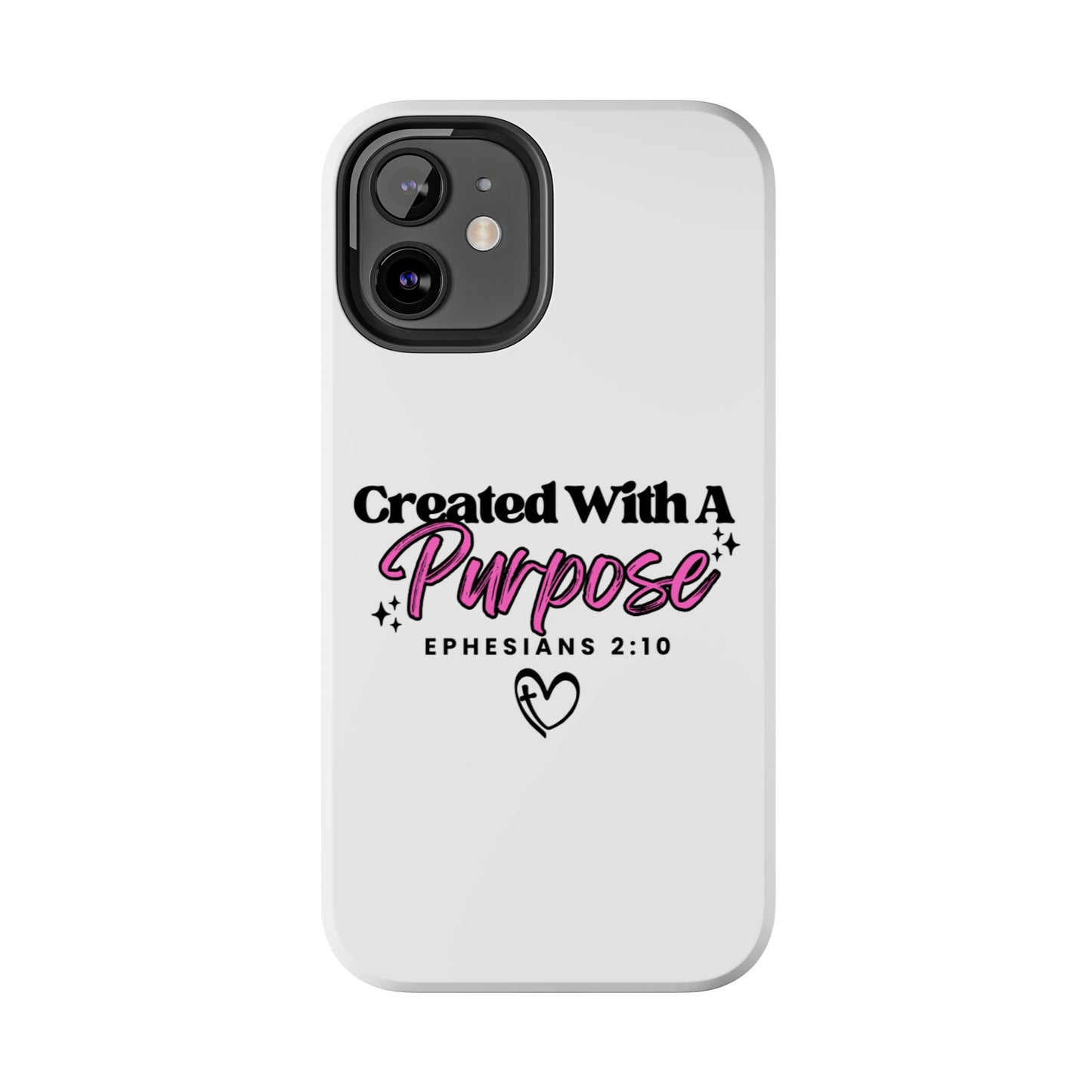 Created With A Purpose Phone Case — Ephesians 2:10 Inspirational Christian Tough Case