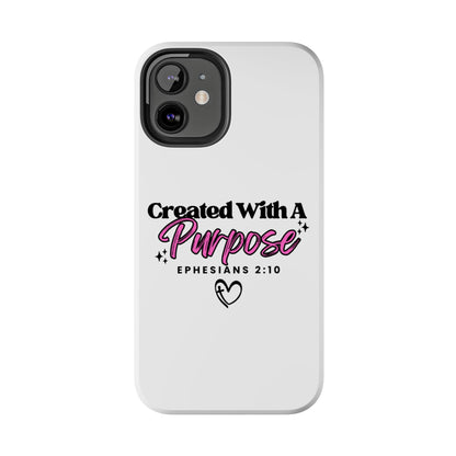 Created With A Purpose Phone Case — Ephesians 2:10 Inspirational Christian Tough Case