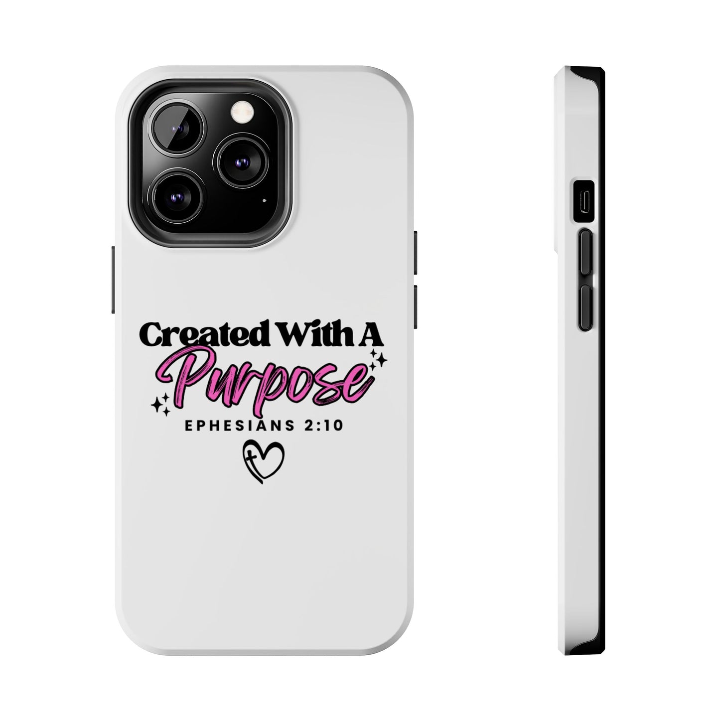 Created With A Purpose Phone Case — Ephesians 2:10 Inspirational Christian Tough Case