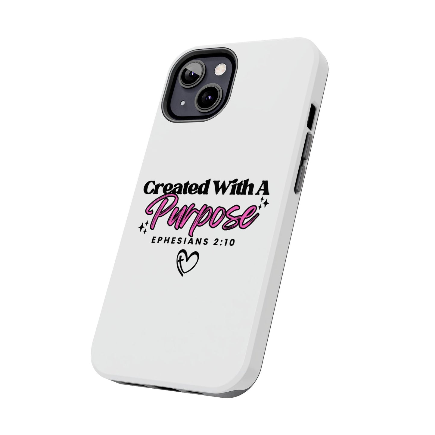 Created With A Purpose Phone Case — Ephesians 2:10 Inspirational Christian Tough Case