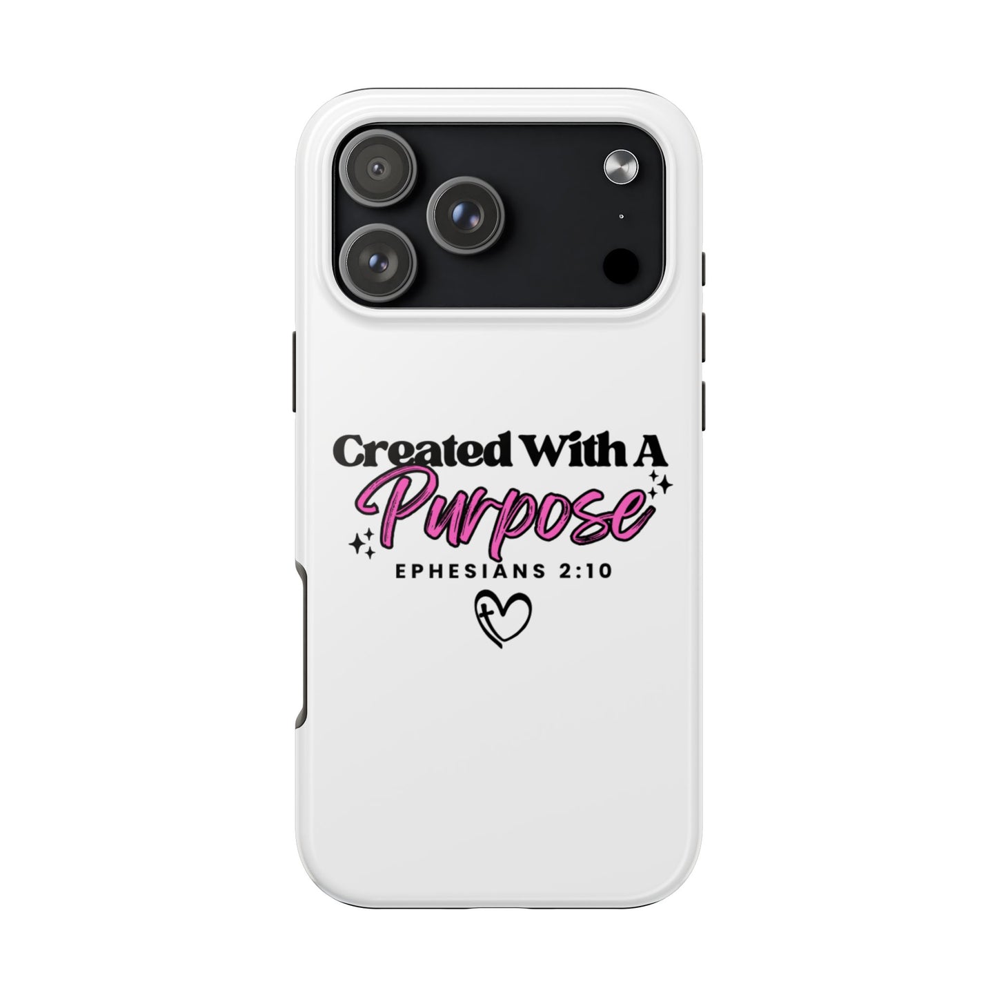 Created With A Purpose Phone Case — Ephesians 2:10 Inspirational Christian Tough Case