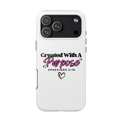 Created With A Purpose Phone Case — Ephesians 2:10 Inspirational Christian Tough Case