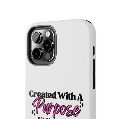 Created With A Purpose Phone Case — Ephesians 2:10 Inspirational Christian Tough Case