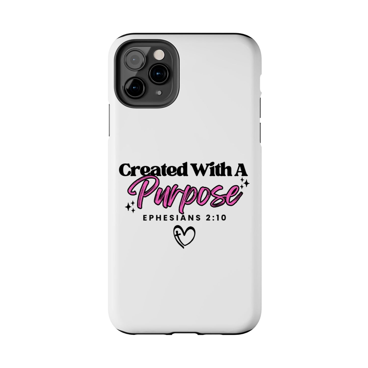 Created With A Purpose Phone Case — Ephesians 2:10 Inspirational Christian Tough Case