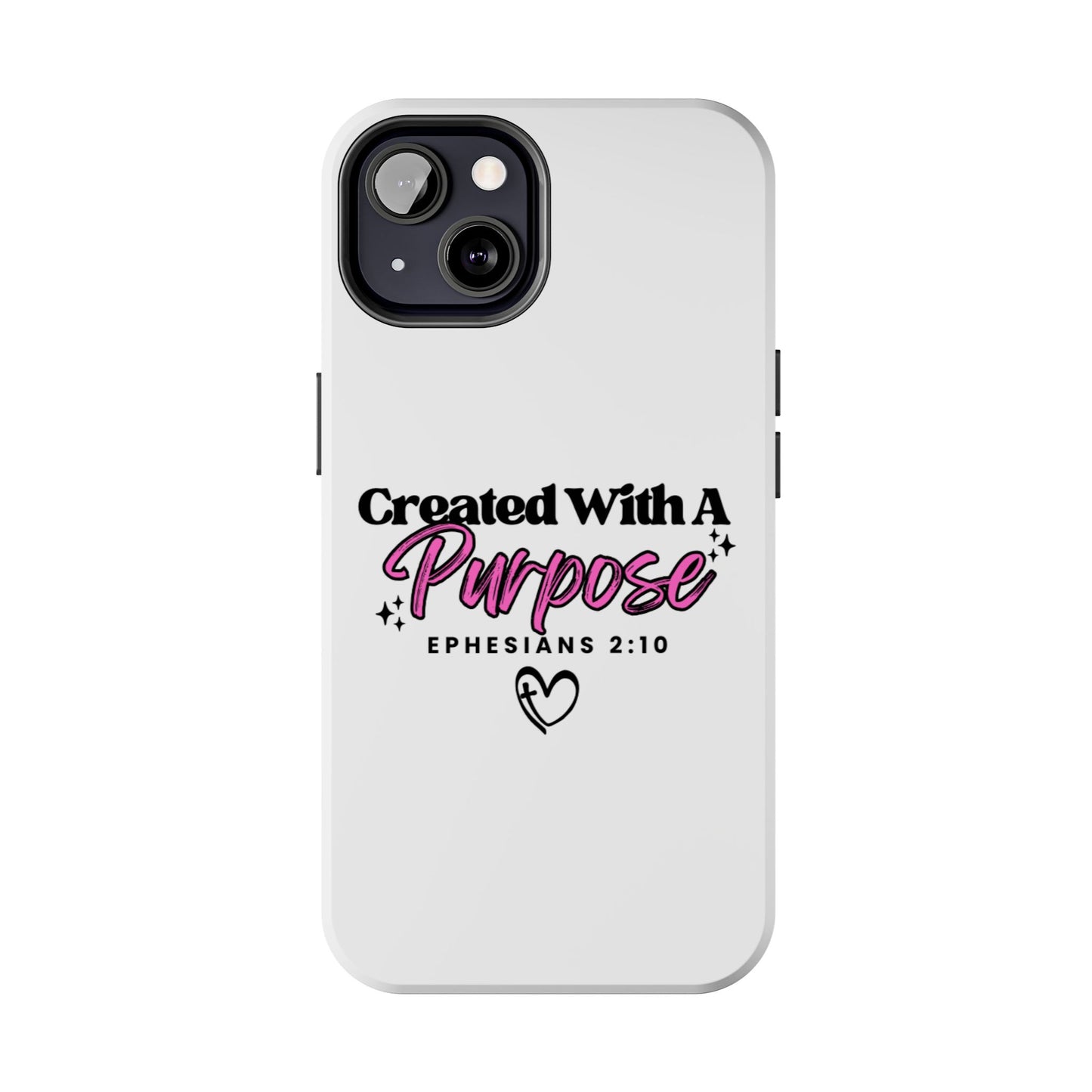 Created With A Purpose Phone Case — Ephesians 2:10 Inspirational Christian Tough Case