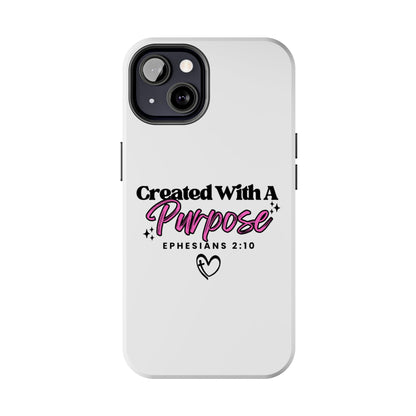 Created With A Purpose Phone Case — Ephesians 2:10 Inspirational Christian Tough Case