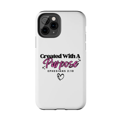 Created With A Purpose Phone Case — Ephesians 2:10 Inspirational Christian Tough Case