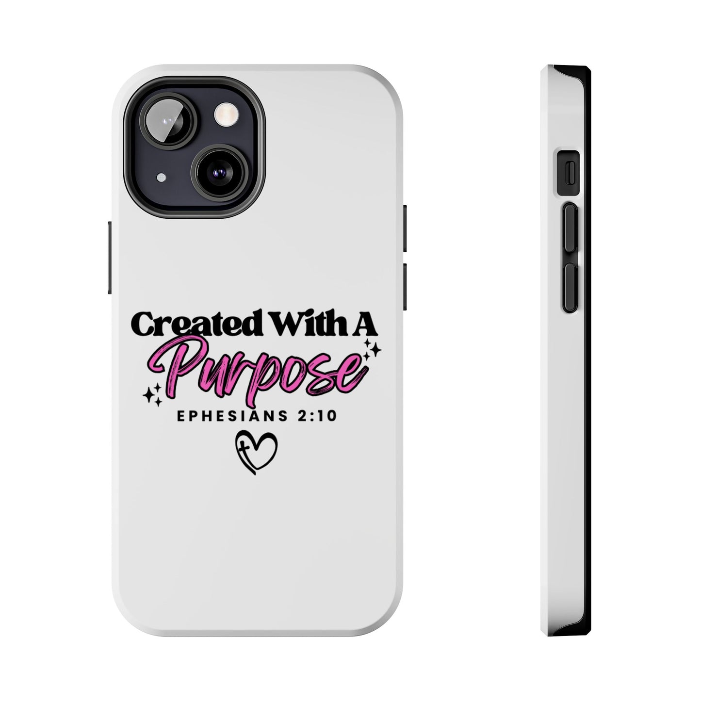 Created With A Purpose Phone Case — Ephesians 2:10 Inspirational Christian Tough Case