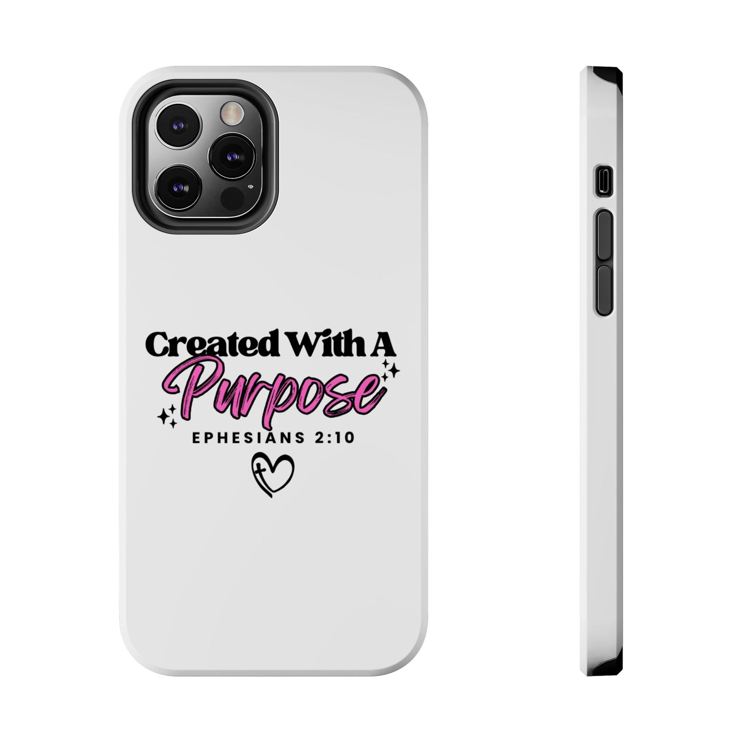 Created With A Purpose Phone Case — Ephesians 2:10 Inspirational Christian Tough Case