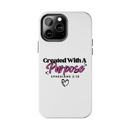 Created With A Purpose Phone Case — Ephesians 2:10 Inspirational Christian Tough Case