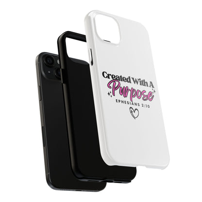 Created With A Purpose Phone Case — Ephesians 2:10 Inspirational Christian Tough Case