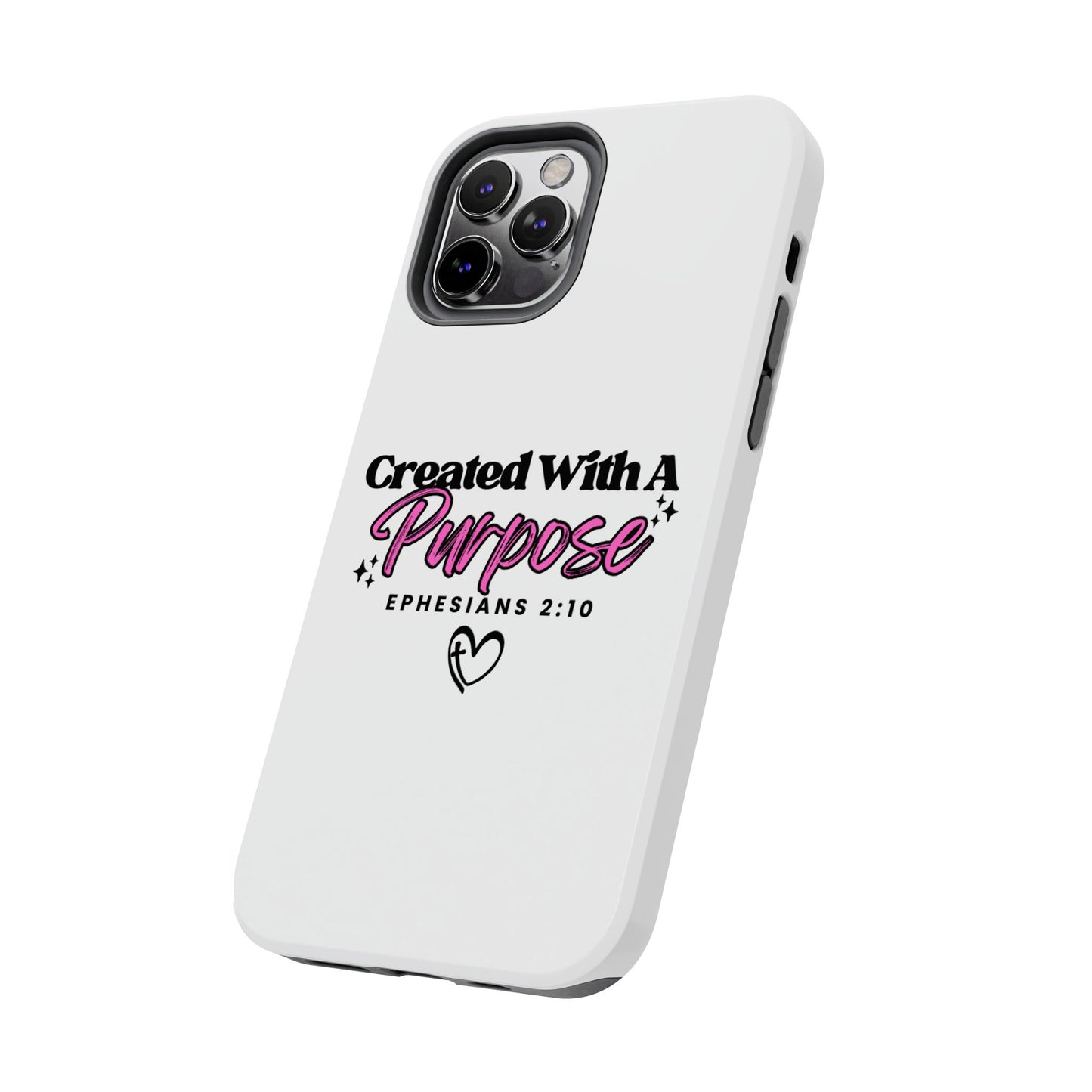 Created With A Purpose Phone Case — Ephesians 2:10 Inspirational Christian Tough Case