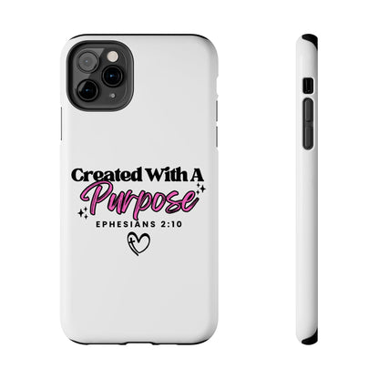 Created With A Purpose Phone Case — Ephesians 2:10 Inspirational Christian Tough Case