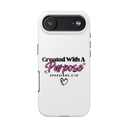 Created With A Purpose Phone Case — Ephesians 2:10 Inspirational Christian Tough Case