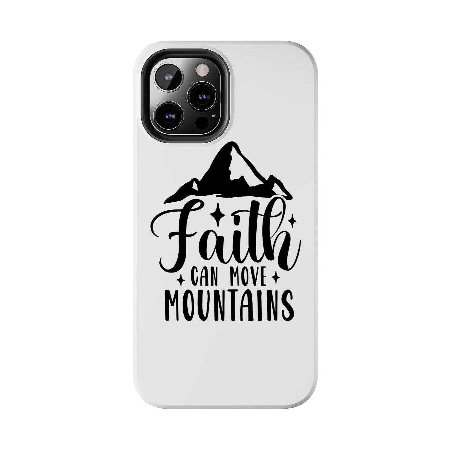 Inspirational Tough Phone Cases - 'Faith Can Move Mountains' Design