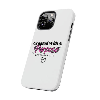 Created With A Purpose Phone Case — Ephesians 2:10 Inspirational Christian Tough Case