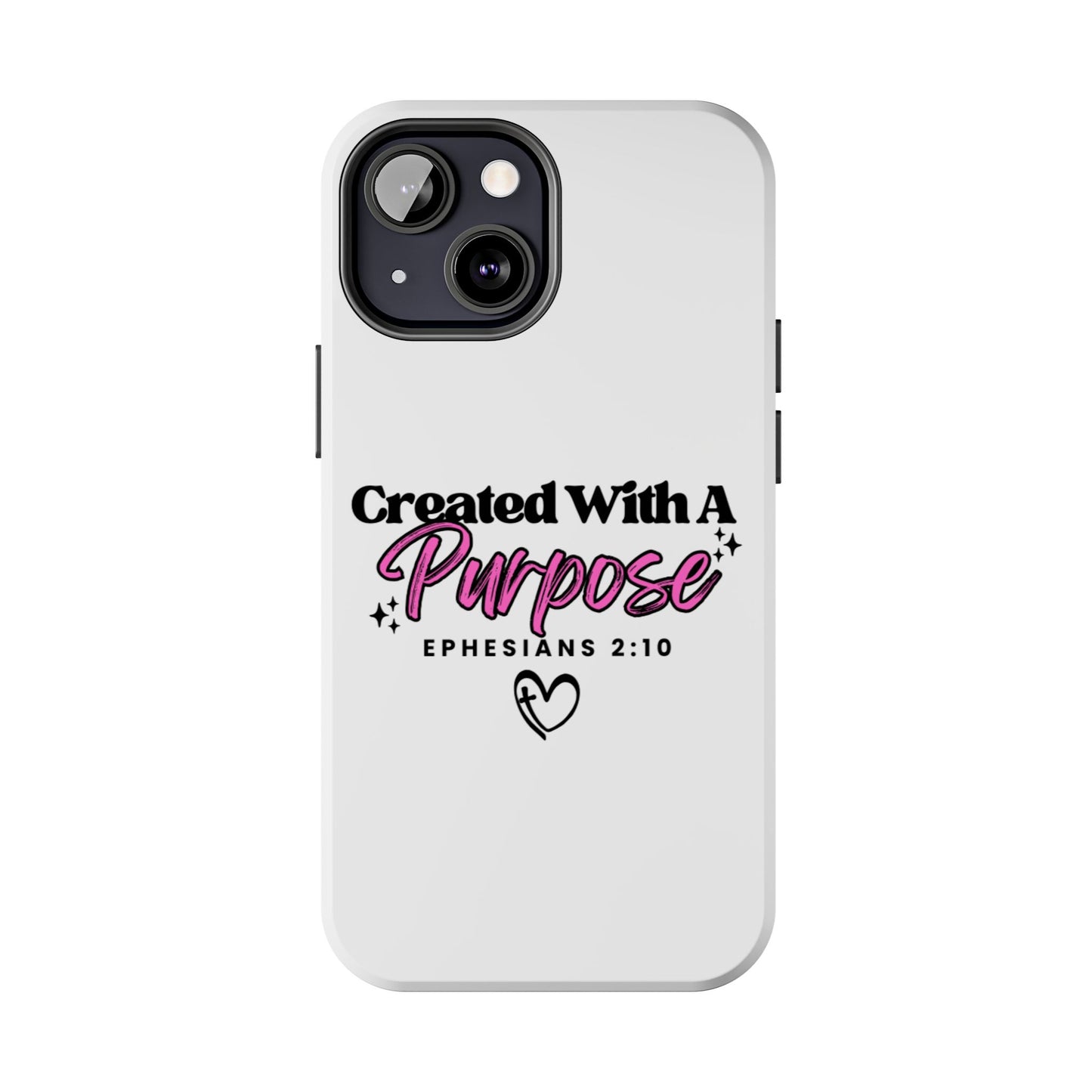 Created With A Purpose Phone Case — Ephesians 2:10 Inspirational Christian Tough Case