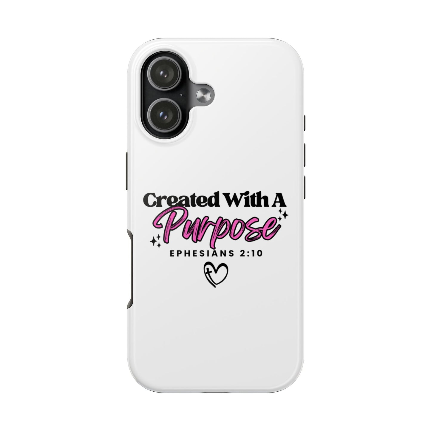 Created With A Purpose Phone Case — Ephesians 2:10 Inspirational Christian Tough Case