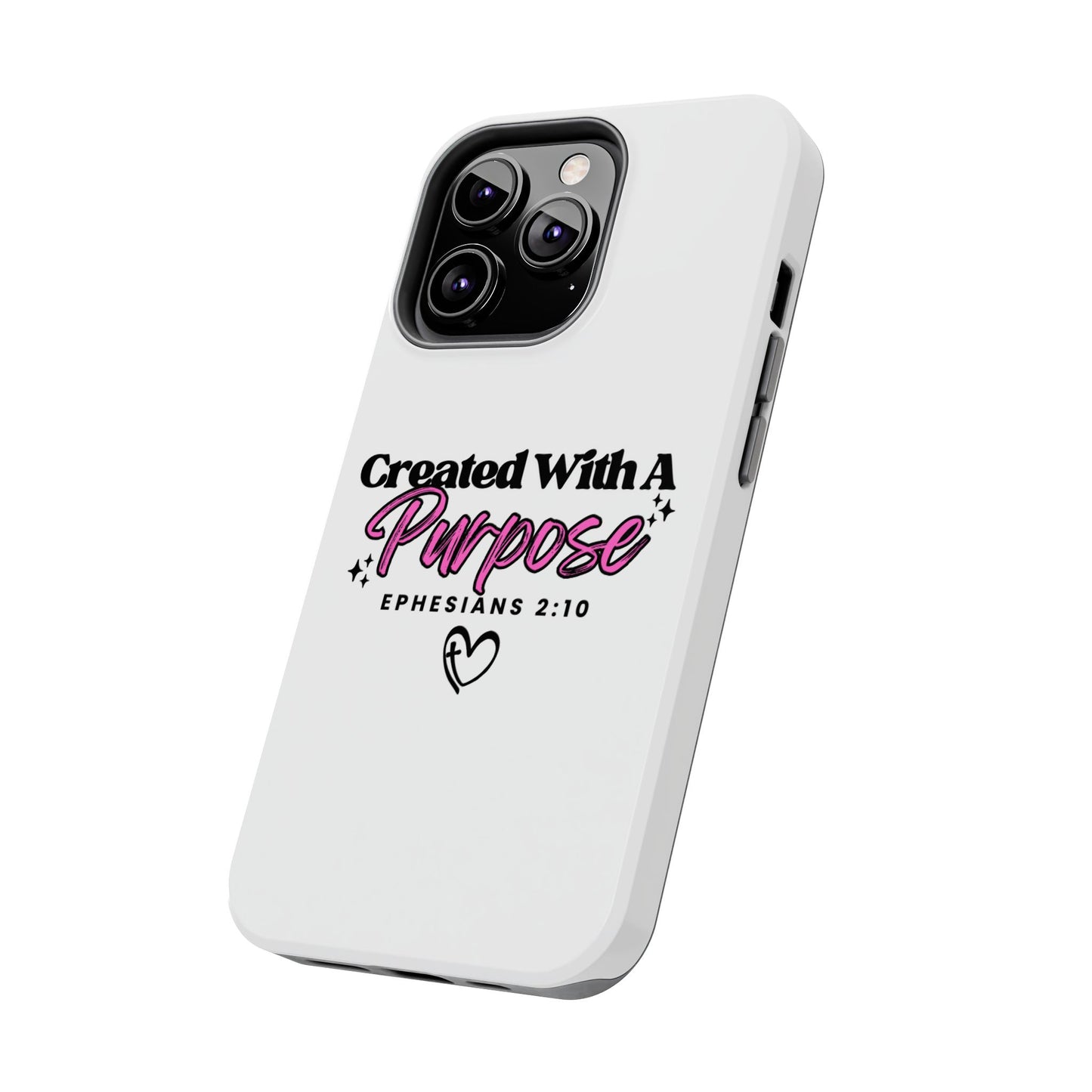 Created With A Purpose Phone Case — Ephesians 2:10 Inspirational Christian Tough Case