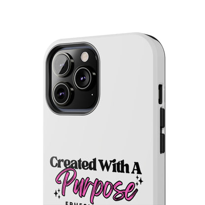 Created With A Purpose Phone Case — Ephesians 2:10 Inspirational Christian Tough Case
