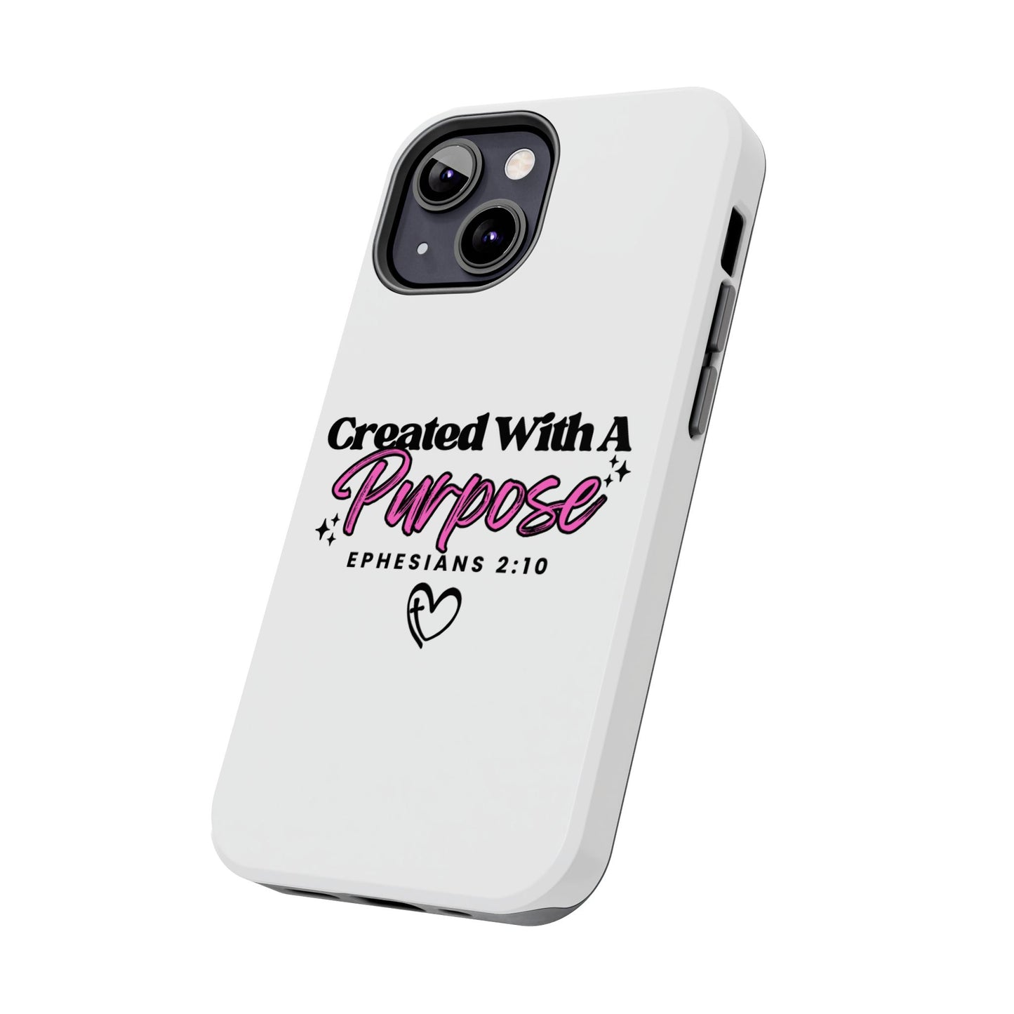 Created With A Purpose Phone Case — Ephesians 2:10 Inspirational Christian Tough Case