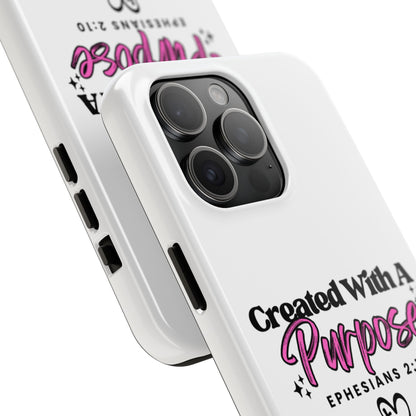 Created With A Purpose Phone Case — Ephesians 2:10 Inspirational Christian Tough Case