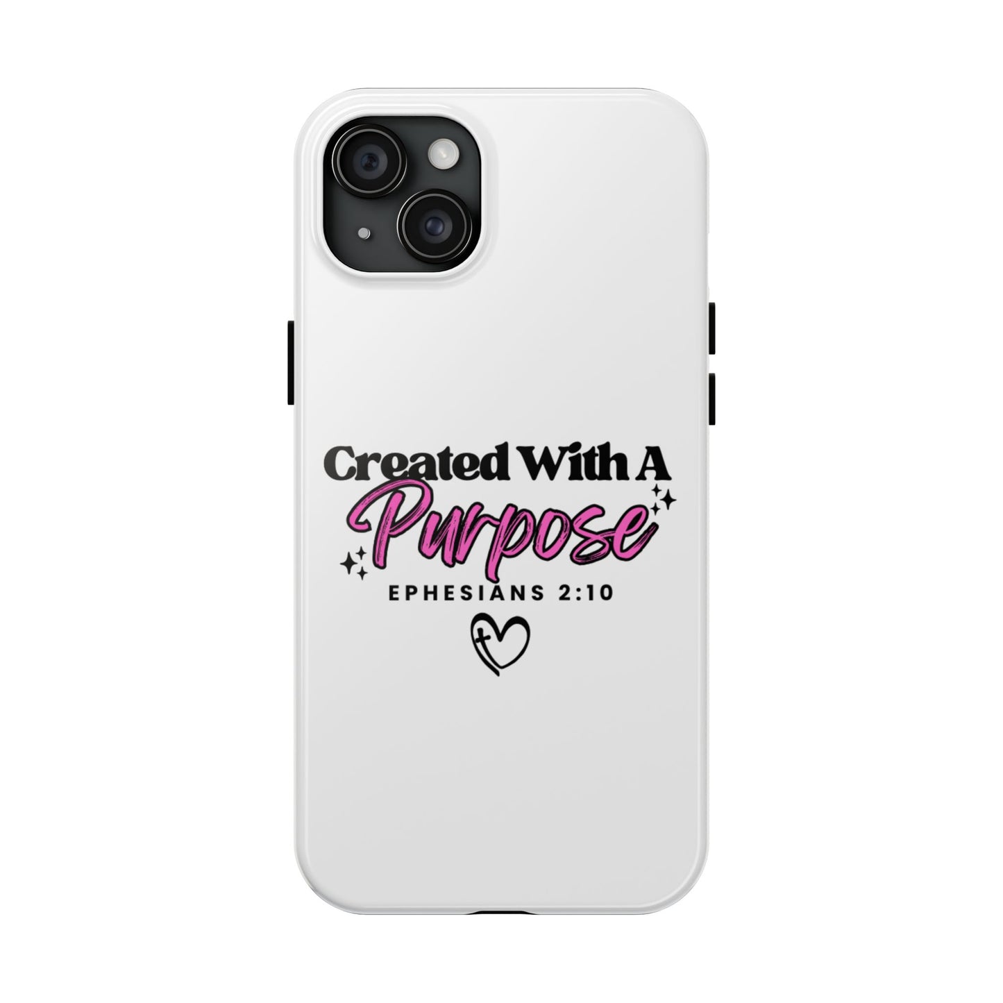 Created With A Purpose Phone Case — Ephesians 2:10 Inspirational Christian Tough Case