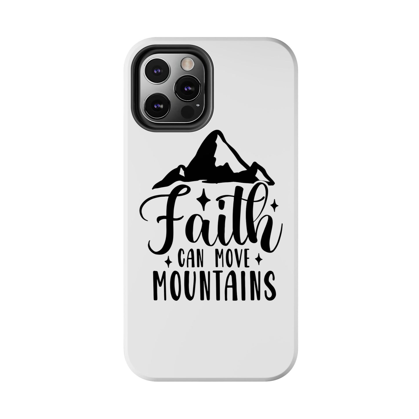 Inspirational Tough Phone Cases - 'Faith Can Move Mountains' Design
