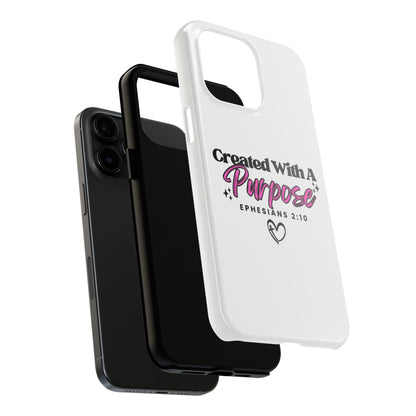 Created With A Purpose Phone Case — Ephesians 2:10 Inspirational Christian Tough Case