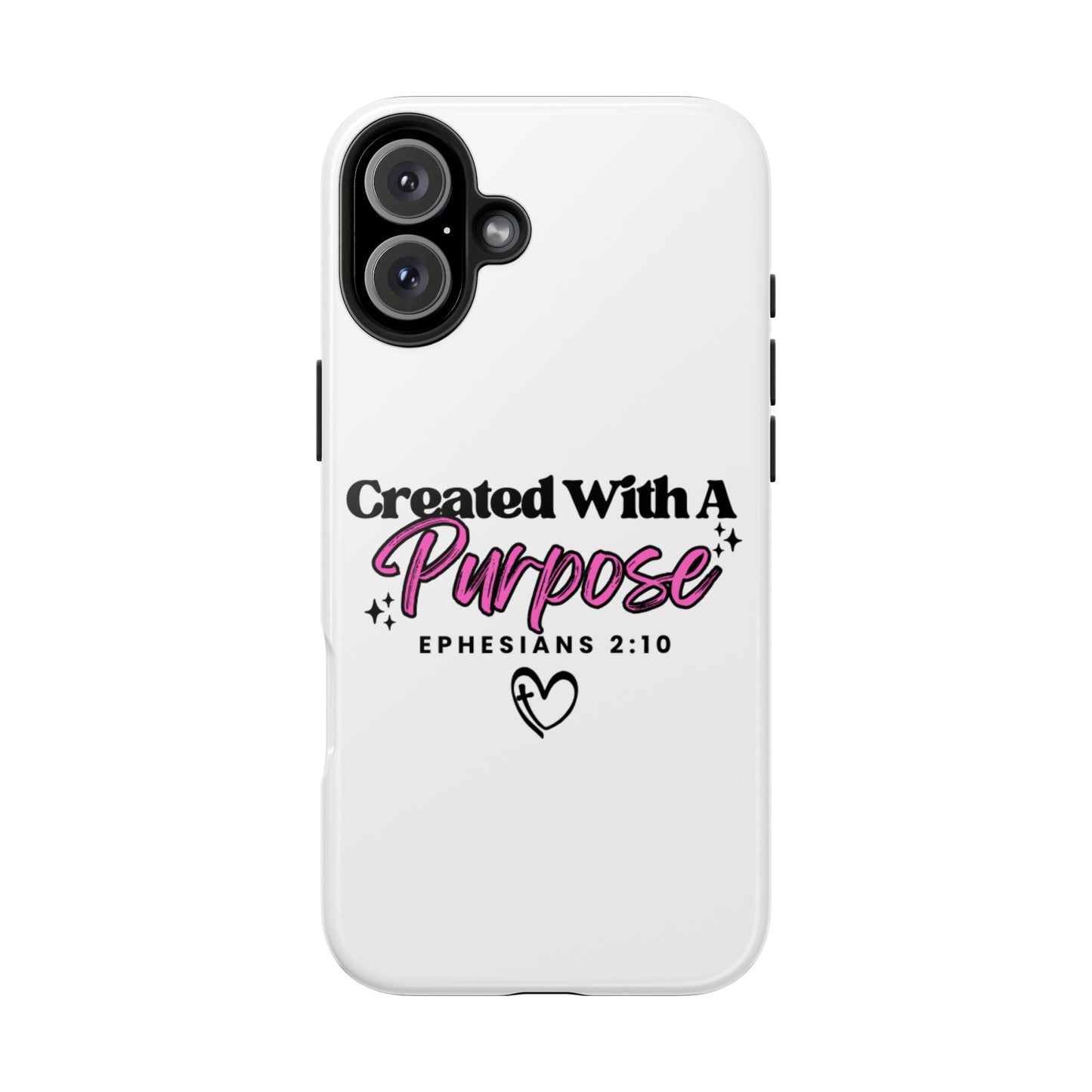 Created With A Purpose Phone Case — Ephesians 2:10 Inspirational Christian Tough Case