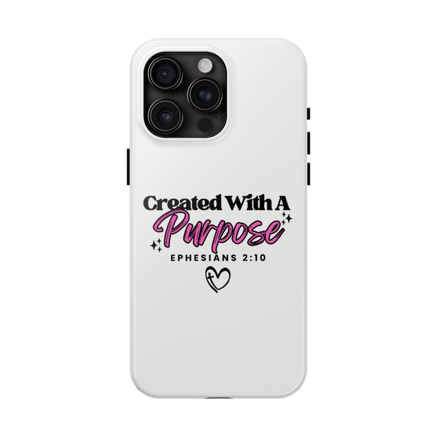 Created With A Purpose Phone Case — Ephesians 2:10 Inspirational Christian Tough Case