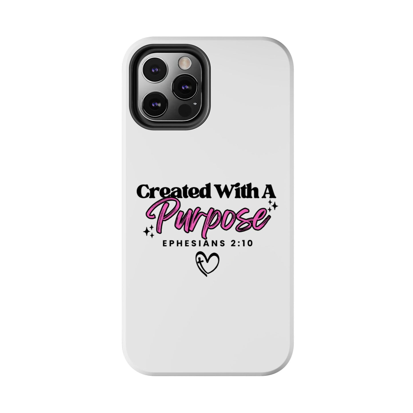 Created With A Purpose Phone Case — Ephesians 2:10 Inspirational Christian Tough Case