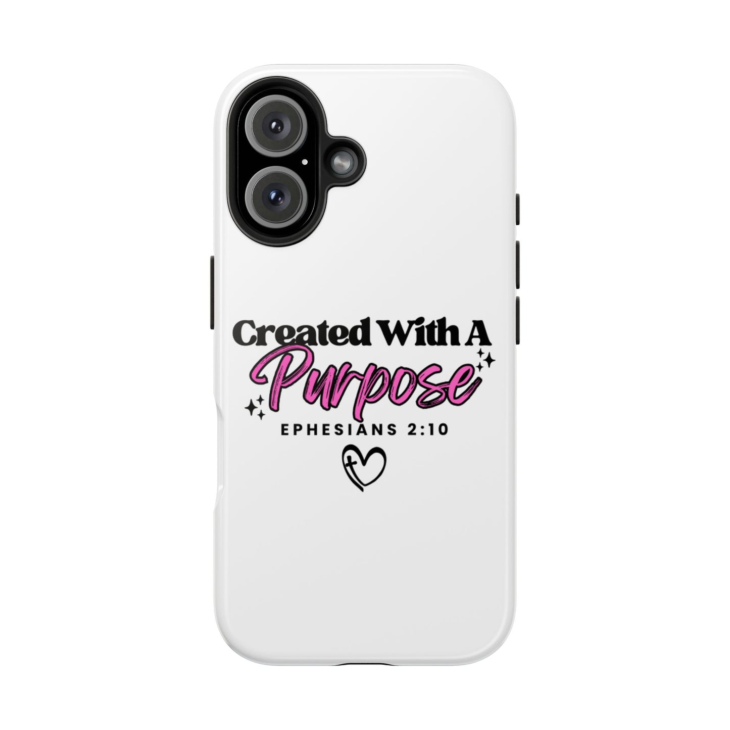 Created With A Purpose Phone Case — Ephesians 2:10 Inspirational Christian Tough Case