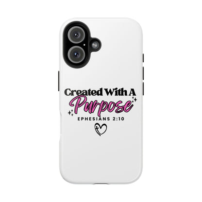 Created With A Purpose Phone Case — Ephesians 2:10 Inspirational Christian Tough Case