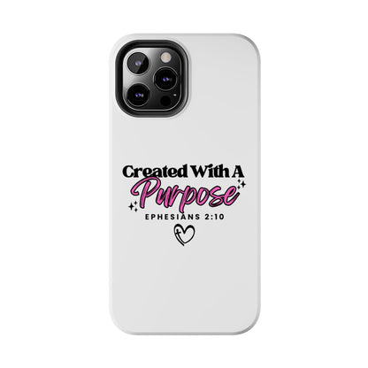 Created With A Purpose Phone Case — Ephesians 2:10 Inspirational Christian Tough Case