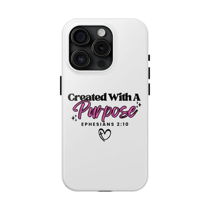 Created With A Purpose Phone Case — Ephesians 2:10 Inspirational Christian Tough Case