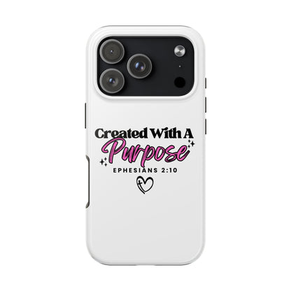 Created With A Purpose Phone Case — Ephesians 2:10 Inspirational Christian Tough Case