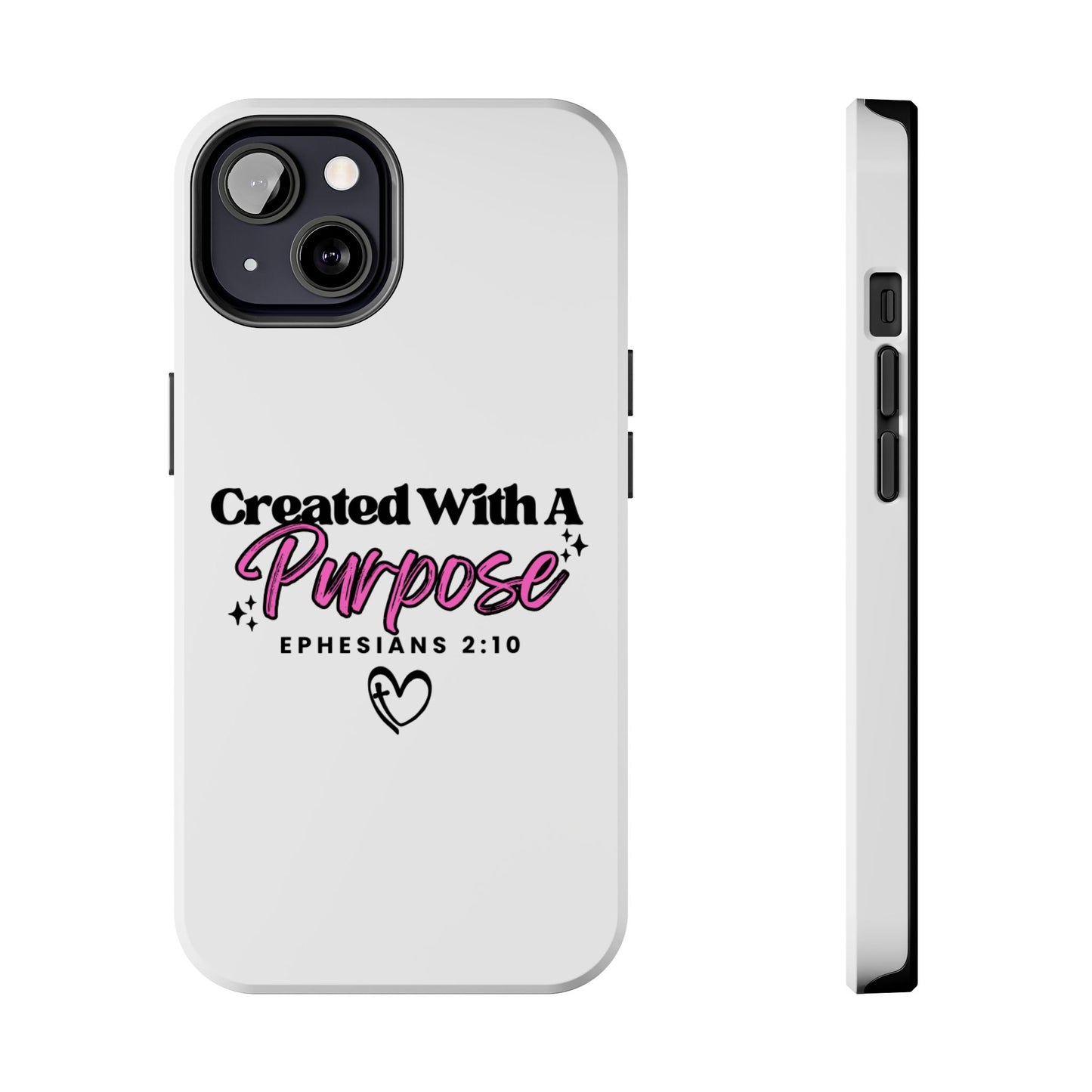 Created With A Purpose Phone Case — Ephesians 2:10 Inspirational Christian Tough Case