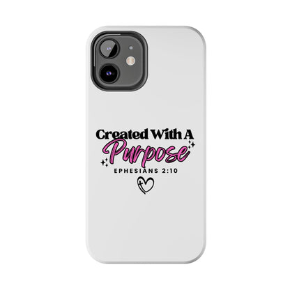 Created With A Purpose Phone Case — Ephesians 2:10 Inspirational Christian Tough Case