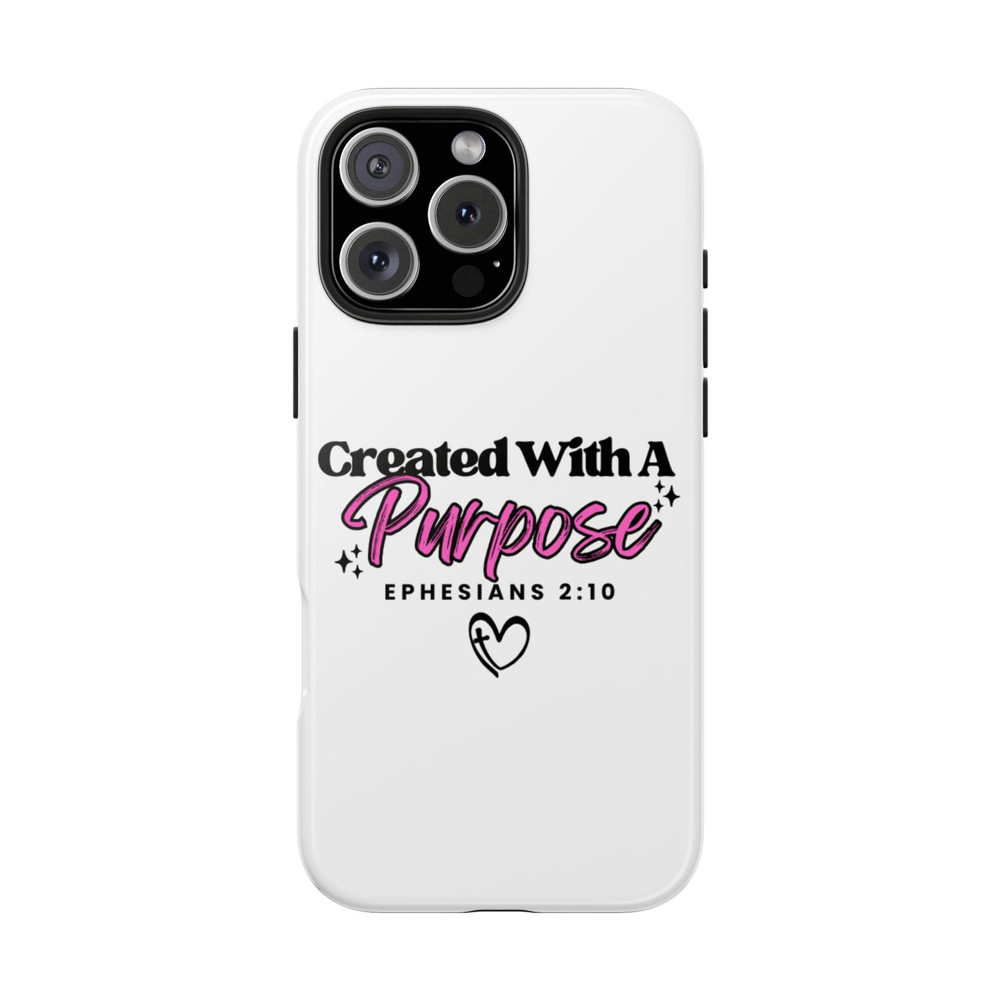 Created With A Purpose Phone Case — Ephesians 2:10 Inspirational Christian Tough Case