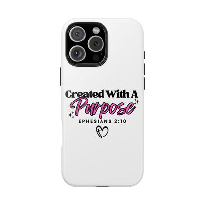 Created With A Purpose Phone Case — Ephesians 2:10 Inspirational Christian Tough Case