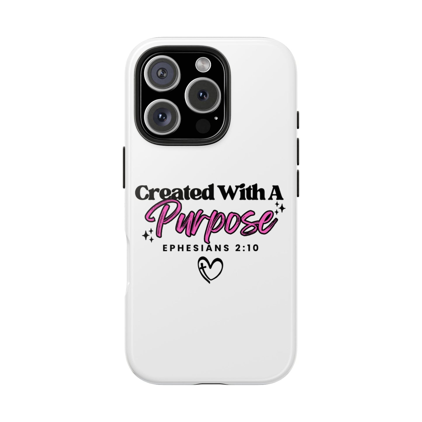 Created With A Purpose Phone Case — Ephesians 2:10 Inspirational Christian Tough Case