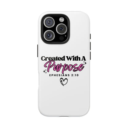 Created With A Purpose Phone Case — Ephesians 2:10 Inspirational Christian Tough Case