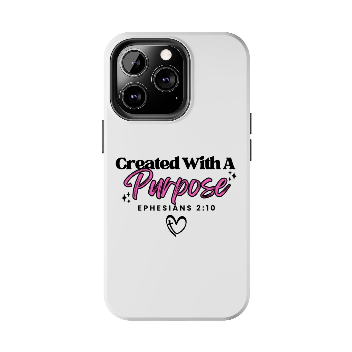 Created With A Purpose Phone Case — Ephesians 2:10 Inspirational Christian Tough Case